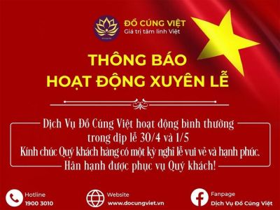 THÔNG BÁO LỊCH LÀM VIỆC 30/4-01/5: ĐỒ CÚNG VIỆT LÀM VIỆC XUYÊN LỄ SẴN SÀNG HỖ TRỢ, PHỤC VỤ QUÝ KHÁCH HÀNG 24/7